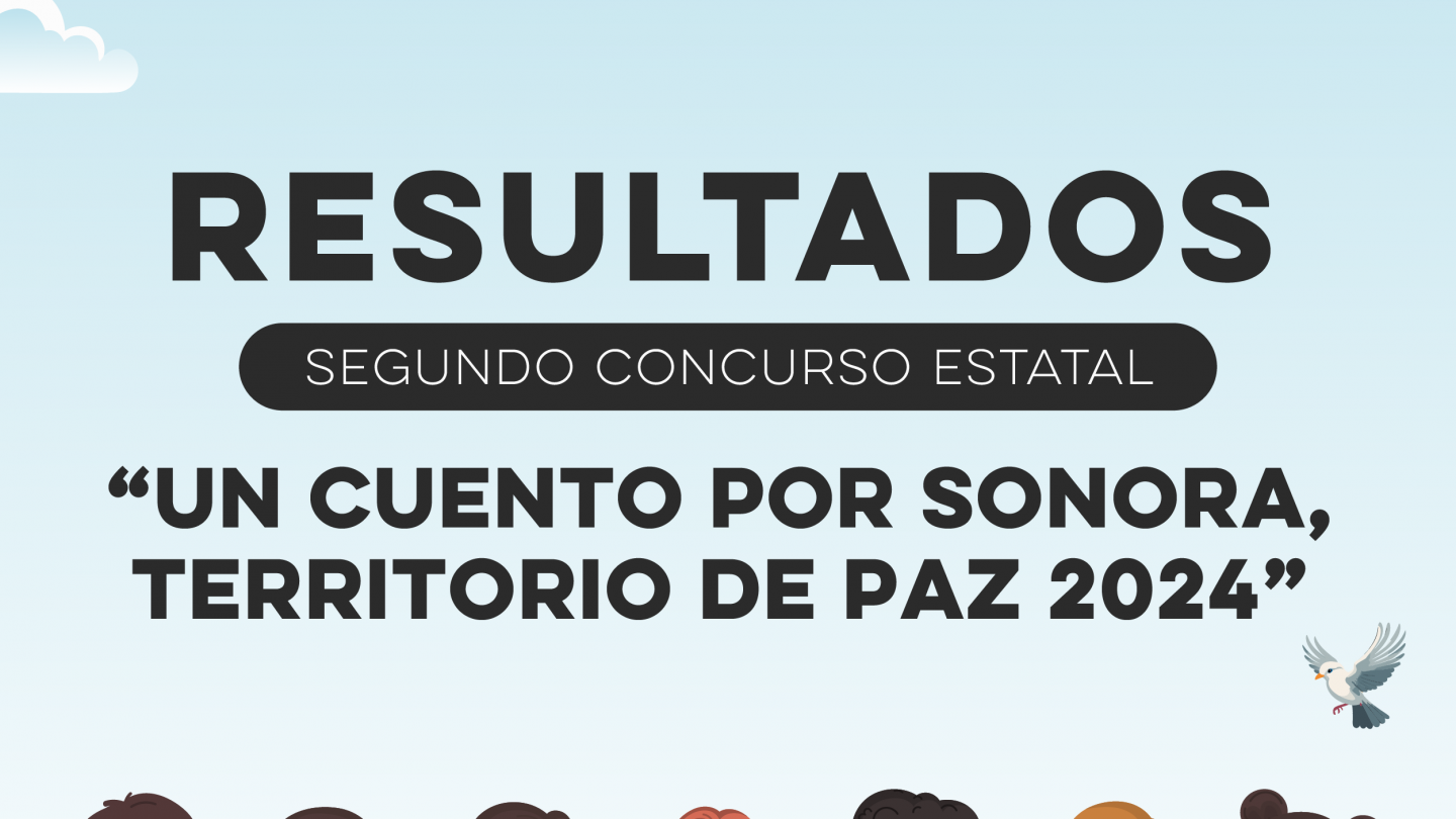 Resultados Segundo Concurso Estatal "Un Cuento por Sonora,Territorio de Paz 2024"
