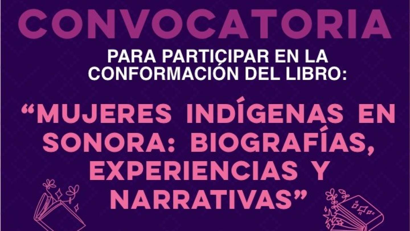 Convocatoria "Mujeres Indígenas en Sonora: Biografías, Experiencias y Narrativas"