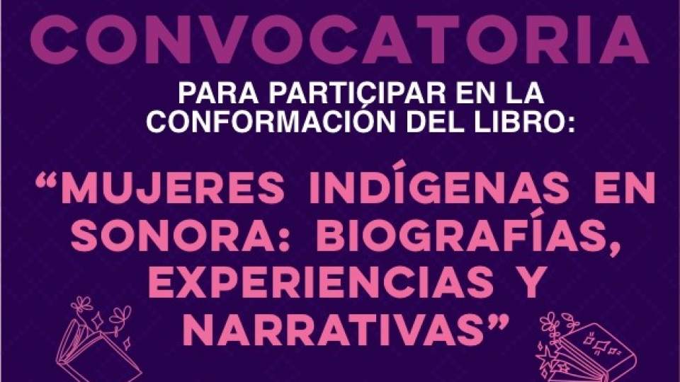 Convocatoria "Mujeres Indígenas en Sonora: Biografías, Experiencias y Narrativas"