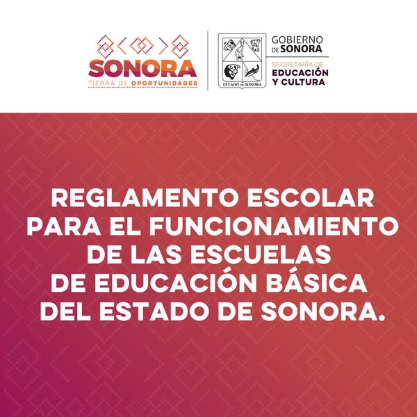 Reglamentyo escolar para el funcionamiento de las escuelas de educacion básica del Estado de Sonora