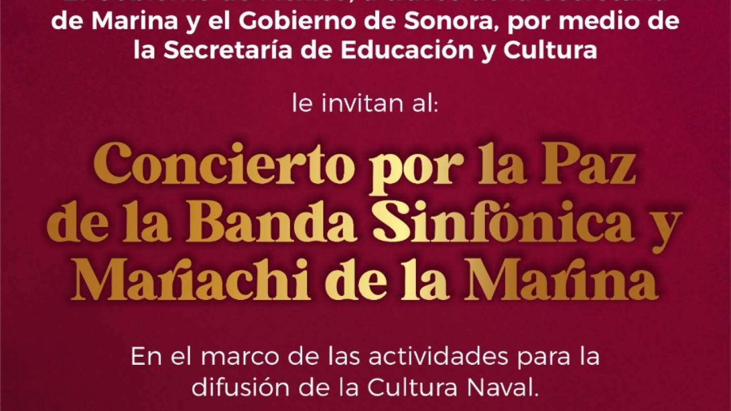 Sonora vibrará con Concierto por la Paz de la Banda Sinfónica y Mariachi de la Marina: SEC
